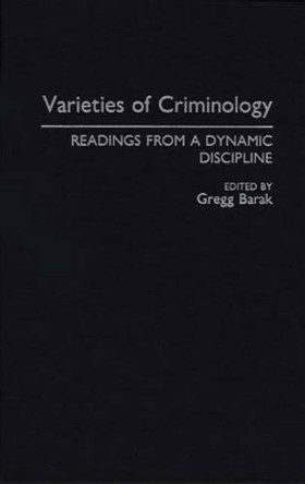 Varieties of Criminology: Readings from a Dynamic Discipline by Gregg Barak 9780275944858