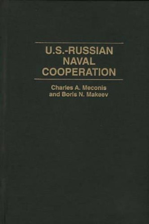 U.S.-Russian Naval Cooperation by Charles A. Meconis 9780275953874