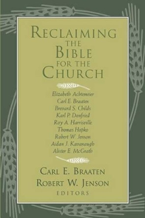 Reclaiming the Bible for the Church by Carl E. Braaten 9780802808981