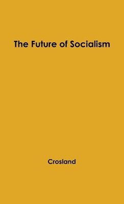 The Future of Socialism. by Anthony Crosland 9780837195865