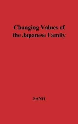 Changing Values of the Japanese Family by Chie Sano 9780837169743