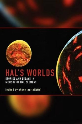 Hal's Worlds: Stories and Essays in Memory of Hal Clement by Shane Tourtellotte 9780809550739