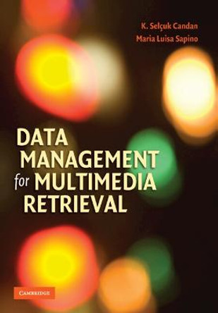 Data Management for Multimedia Retrieval by K. Selcuk Candan