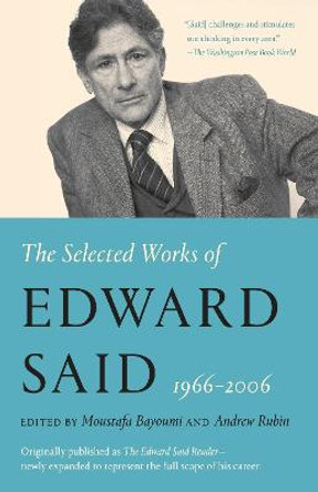 The Selected Works of Edward Said, 1966 - 2006 by Edward W Said