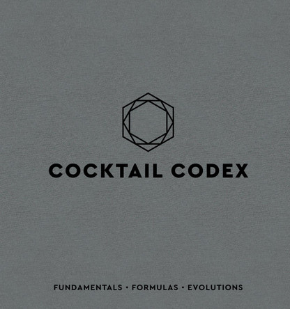 Cocktail Codex: Fundamentals, Formulas, Evolutions by Alex Day