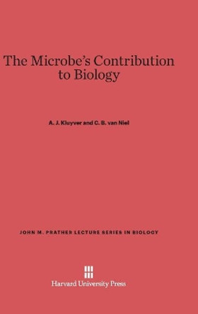 The Microbe's Contribution to Biology by A J Kluyver 9780674188686