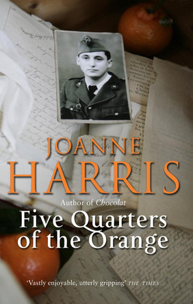 Five Quarters Of The Orange by Joanne Harris