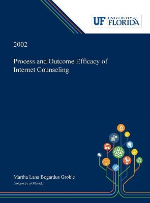 Process and Outcome Efficacy of Internet Counseling by Martha Groble 9780530001319