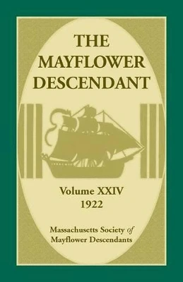 The Mayflower Descendant, Volume 24, 1922 by Mass Soc of Mayflower Descendants 9780788448799