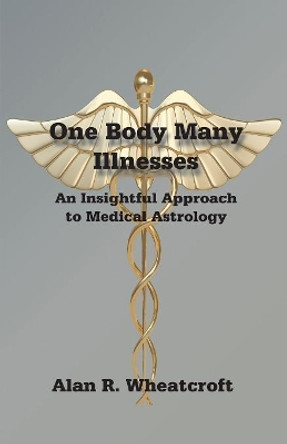 One Body Many Illnesses by Alan Wheatcroft 9780866906579