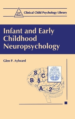 Infant and Early Childhood Neuropsychology by Glen P. Aylward 9780306456725