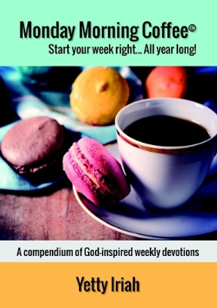 Monday Morning Coffee by Yetty Iriah 9780244521653