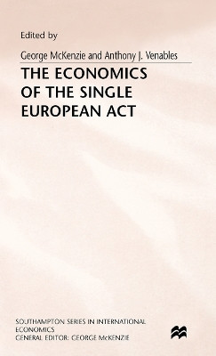 The Economics of the Single European Act by George McKenzie 9780333546857