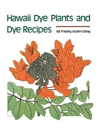 Hawaii Dye Plants and Dye Recipes by Val Krohn-Ching 9780824858926