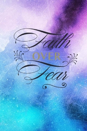 Faith Over Fear by Joyful Creations 9780464466000