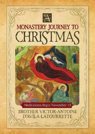 A Monastery Journey to Christmas by Br Victor-Antoine D'Avila-Latourrette 9780764827990