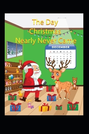 The Day Christmas Nearly Never Came by Ryan Thomas 9780645652215