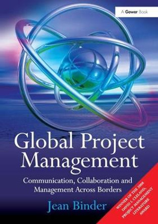 Global Project Management: Communication, Collaboration and Management Across Borders by Jean Binder