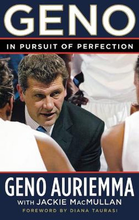 Geno: In Pursuit of Perfection by Geno Auriemma 9780446577649