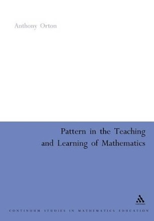 Patterns in Teaching and Learning of Maths by A. Orton 9780826477705