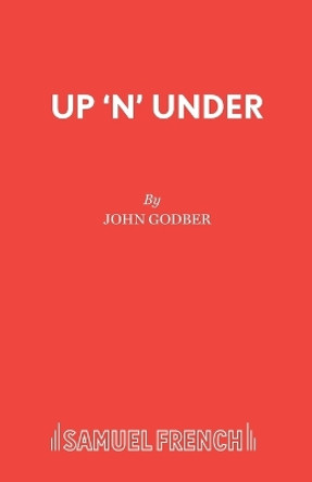 Up 'n' Under by John Godber 9780573019159