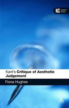 Kant's &quot;Critique of Judgment&quot;: A Reader's Guide by Fiona Hughes 9780826497673