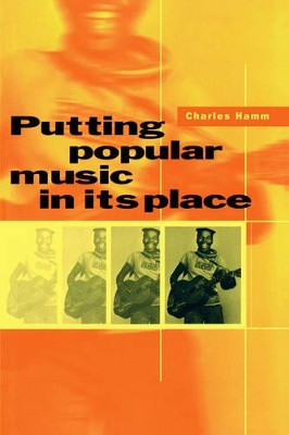 Putting Popular Music in its Place by Charles Hamm 9780521471985