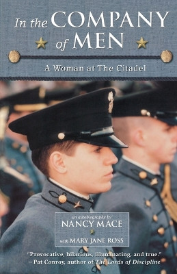 In the Company of Men: A Woman at the Citadel by Nancy Mace 9780689840036