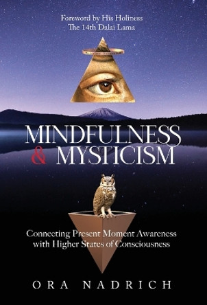 Mindfulness and Mysticism: Connecting Present Moment Awareness with Higher States of Consciousness by Ora Nadrich 9780578868639