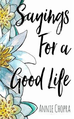 Sayings For A Good Life by Annie Chopra 9780464900412