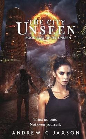 The City Unseen: Book Two of the Unseen Series by Andrew C Jaxson 9780648223634