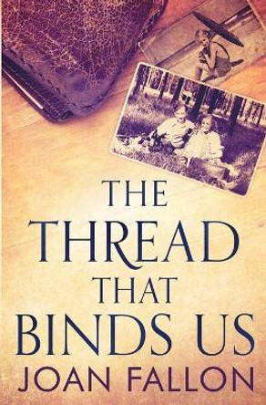 The Thread That Binds Us by Joan Fallon 9780993179785 The Thread That Binds Us by Joan Fallon 9780993179785