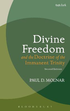 Divine Freedom and the Doctrine of the Immanent Trinity by Paul D. Molnar