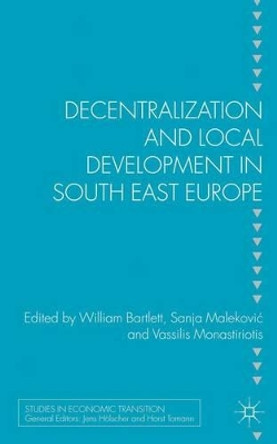 Decentralization and Local Development in South East Europe by William Bartlett 9780230355637