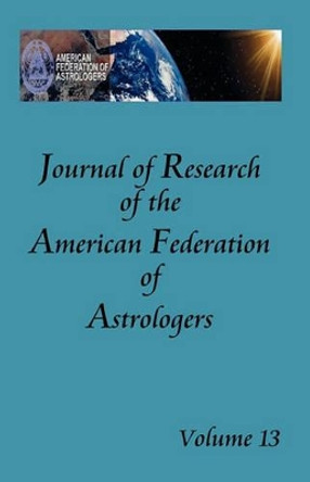 Journal of Research of the American Federation of Astrologers Vol. 13 by American Federation of Astrologers 9780866906074