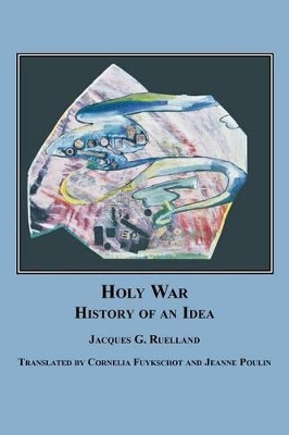 Holy War: The History of an Idea by Jacques G Ruelland 9780773407831