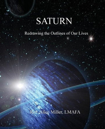 Saturn: Redrawing the Outlines of Our Lives by Alice Miller 9780866906753