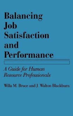Balancing Job Satisfaction and Performance: A Guide for Human Resource Professionals by Willa Marie Bruce 9780899306582