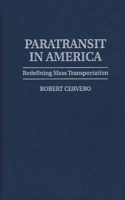 Paratransit in America: Redefining Mass Transportation by Robert Cervero 9780275957254