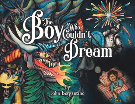 The Boy Who Couldn't Dream by John Bergantino 9780228853114