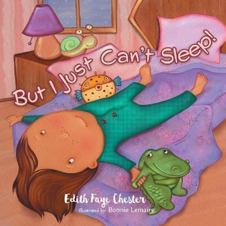 But I Just Can't Sleep! by Edith Faye Chester 9780228804956