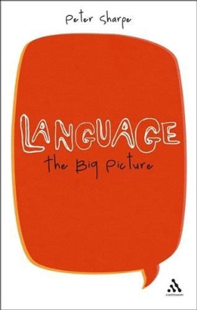 Language: The Big Picture by Peter Sharpe 9780826498151 Language: The Big Picture by Peter Sharpe 9780826498151