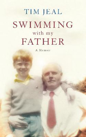 Swimming with My Father by Tim Jeal