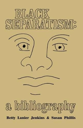 Black Separatism: A Bibliography by Betty L. Jenkins 9780837183787