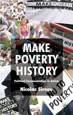 Make Poverty History: Political Communication in Action by Nicolas Sireau 9780230218550