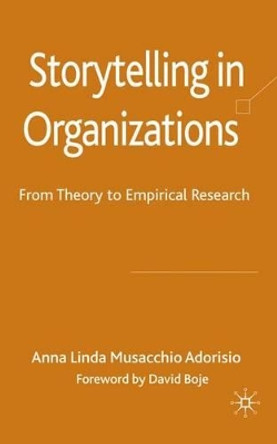 Storytelling in Organizations: From Theory to Empirical Research by Anna Linda Musacchio Adorisio 9780230230682