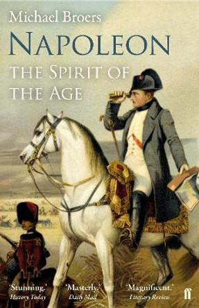 Napoleon Volume 2: The Spirit of the Age by Michael Broers