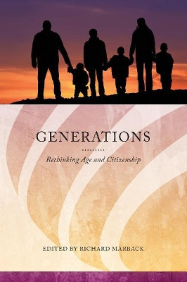 Generations: Rethinking Age and Citizenship by Richard Marback 9780814340806