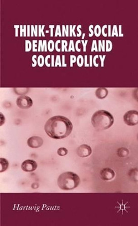 Think-Tanks, Social Democracy and Social Policy by Hartwig Pautz 9780230292949