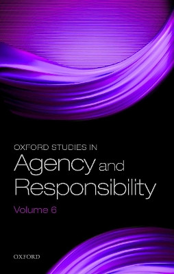 Oxford Studies in Agency and Responsibility Volume 6 by David Shoemaker 9780198845539